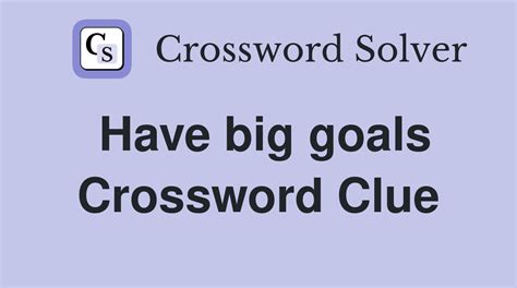 have high goals crossword clue|high goals crossword clue dan word.